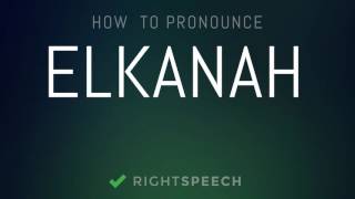 Elkanah  How to pronounce Elkanah [upl. by Christel65]