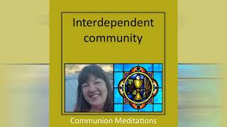 Interdependent community Communion Meditations Karen  Kazzaville [upl. by Athalie]