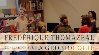 Conférence sur la Géobiologie par Frédérique Thomazeau [upl. by Euqnom834]