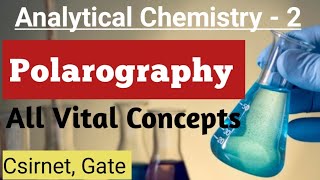 Polarography  All vital topics  Analytical Chemistry Part 5  csir net  Gate Exam [upl. by Lucie]