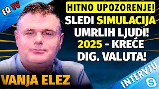 Vanja Elez HITNO UPOZORENJE povodom DOGADJAJA KOJI SLEDE Spremaju se NAJVEĆE SVETSKE PREVARE [upl. by Opportina]