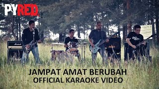 Pyred  Jampat Amat Berubah Official Karaoke Video [upl. by Allemat320]