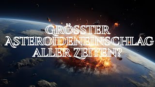 Größter Asteroideneinschlag aller Zeiten [upl. by Blain427]