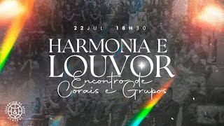 Harmonia e Louvor  Encontro de Corais e Grupos  22072023 [upl. by Pelletier903]