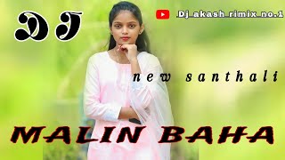 DjMALIN BAHA SANTHALI DJ REMIX SONGS NEW SANTHALI DJ REMIX SONGS DJ AKASH REMIX SONG Dj AKASH REMI [upl. by Vale]