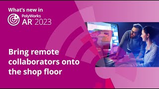 Whats new in PolyWorks 2023  Bring remote collaborators onto the shop floor [upl. by Sorcim628]