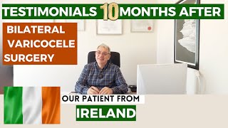 Testimonials of Our Patient Coming from IRELAND 10 Months After Bilateral Varicocele Surgery [upl. by Jaquelin205]