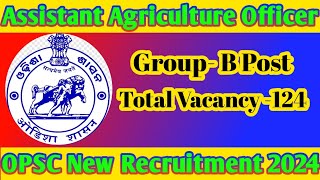 Assistant Agriculture Officer Recruitment 2024।।OPSC New Recruitment।।Govt Of Odisha।। [upl. by Anairuy42]