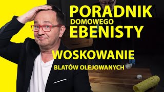 PORADNIK EBENISTY  13 Woskowanie  instrukcja [upl. by Lorry810]