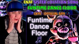 FNAF SISTER LOCATION SONG  quotFuntime Dance Floorquot by CK9C Official SFM Reaction [upl. by Julina]