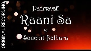 RAANI SA  Padmaavat BGM  ORIGINAL STUDIO RECORDING 320  Sanchit Balhara  SANJAY LEELA BHANSALI [upl. by Aseela]