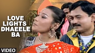 Love Lights Dhaeele Ba Full bhojpuri Video Song Pyar Ke Rog Bhayil [upl. by Korenblat903]