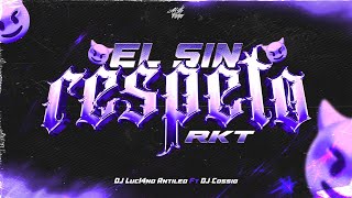 EL SIN RESPETO RKT 104  DJ Luc14no Antileo Ft DJ Cossio [upl. by Ahsikahs30]