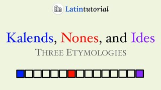 The Kalends Nones and Ides Three Etymologies [upl. by Nagah]