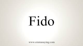 How To Pronounce Fido [upl. by Maretz893]