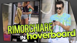 RIMORCHIARE RAGAZZE IN HOVERBOARD Metodo Funzionante [upl. by Sinned]