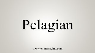 How To Say Pelagian [upl. by Brenden]