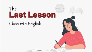 The Last Lesson  Chapter 1 Summary  Class 12 Flamingo  Summary Today [upl. by Sasnak543]