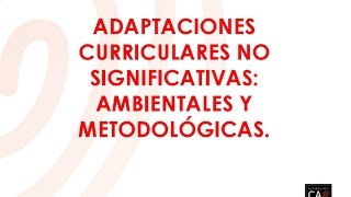 Adaptaciones curriculares no significativas ambientales y metodológicas [upl. by Ewens]