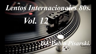 Lentos Internacionales 80s 12 DJ Pablo Pisarski [upl. by Prakash]