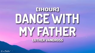 Dance With My Father Lyrics  Luther Vandross 1HOUR [upl. by Ardnohsal]