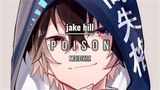 「 Nightcore 」  Poison Jake Hill  lyrics [upl. by Magel166]