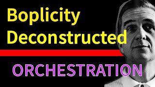 Boplicity Deconstructed  Orchestration [upl. by Cohleen342]