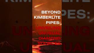 Beyond Kimberlite Pipes Unveiling Unusual Diamonds Sources [upl. by Htabmas]