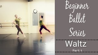 Beginner Ballet Series  Waltz  Part 1 [upl. by Orme]