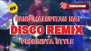 NEW DISCO REMIX PANGMALUPITAN NA PROBINSYA STYLE KAKAYSANTIAGOl5t [upl. by Skipper]