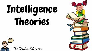 Intelligence Theories ബുദ്ധി സിദ്ധാന്തങ്ങൾ [upl. by Erodeht]