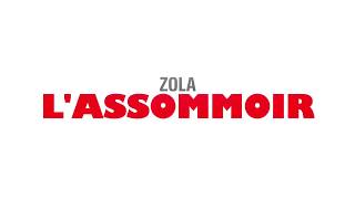 ASSOMMOIR ZOLA [upl. by Hgielrebma]