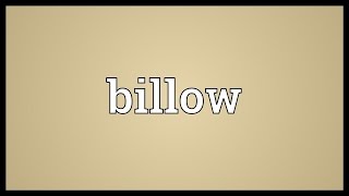 Billow Meaning [upl. by Lezlie]