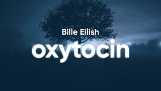 Billie Eilish  Oxytocin Lyrics [upl. by Annelg]