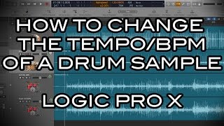 Logic Pro X  How to Naturally Change the TempoBPM of a Drum Sample [upl. by Nodnelg]