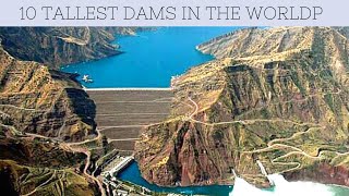 Top10 Tallest Dams In The World [upl. by Stormie]