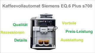 Kaffeevollautomat Siemens EQ6 Plus s700 Test  Kaffeevollautomat Test 2019 [upl. by Haidabej793]