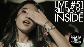 Sounds From The Corner  Live 51 Killing Me Inside [upl. by Brezin]