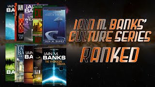 Iain M Banks Culture Series Ranked [upl. by Zela]