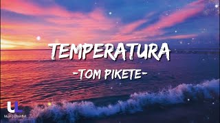 Temperatura  Tom Pikete Lyrics [upl. by Alul]