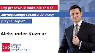 Czy pracownik może nie chcieć zewnętrznego sprzętu do pracy przy laptopie [upl. by Yance481]