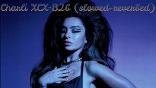 Charli XCXB2b slowedreverbedofficialcharlixcx kurib5872 [upl. by Boucher]