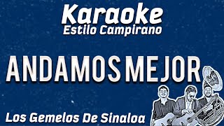 Andamos Mejor  KARAOKE  Estilo Campirano [upl. by Aytak]