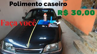 Como polir seu carro em casa com 30 reais  Aprenda o polimento caseiro [upl. by Jaycee851]