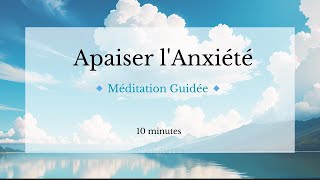 Méditation Guidée pour Apaiser lAnxiété et Expérimenter le Lâcher Prise [upl. by Gates]