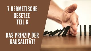 7 Hermetische Gesetze Teil 6  Das Prinzip der Kausalität [upl. by Ellinehc]