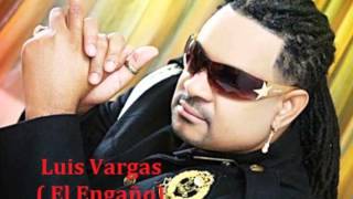 Luis Vargas El Engaño [upl. by Waldner]