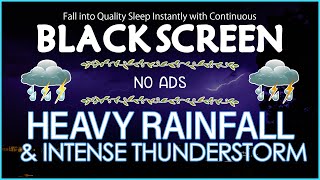 Fall into Quality Sleep Instantly with Continuous HEAVY RAINFALL amp INTENSE THUNDER Sound｜DARK SCREEN [upl. by Barden507]