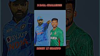 3 ball challenge 😱🏏 Rohit 🆚 Shanto 😱 New update ✅ batting trick ✅ rc24 shorts [upl. by Letnahs]