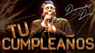 Diomedes Díaz  Tu Cumpleaños Letra Oficial [upl. by Vas371]